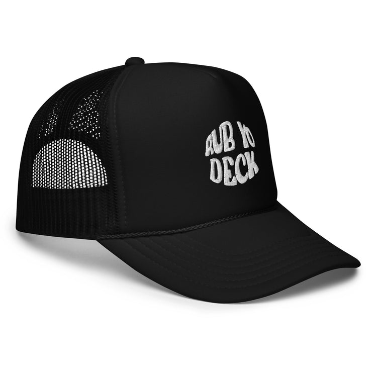 Rub Yo Deck Foam Trucker Hat