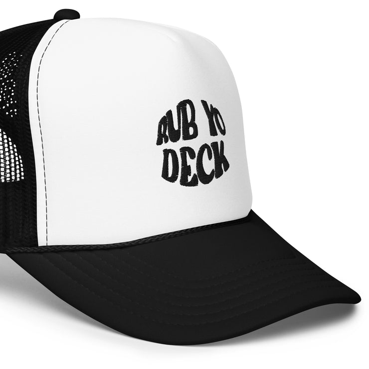 Rub Yo Deck Foam Trucker Hat