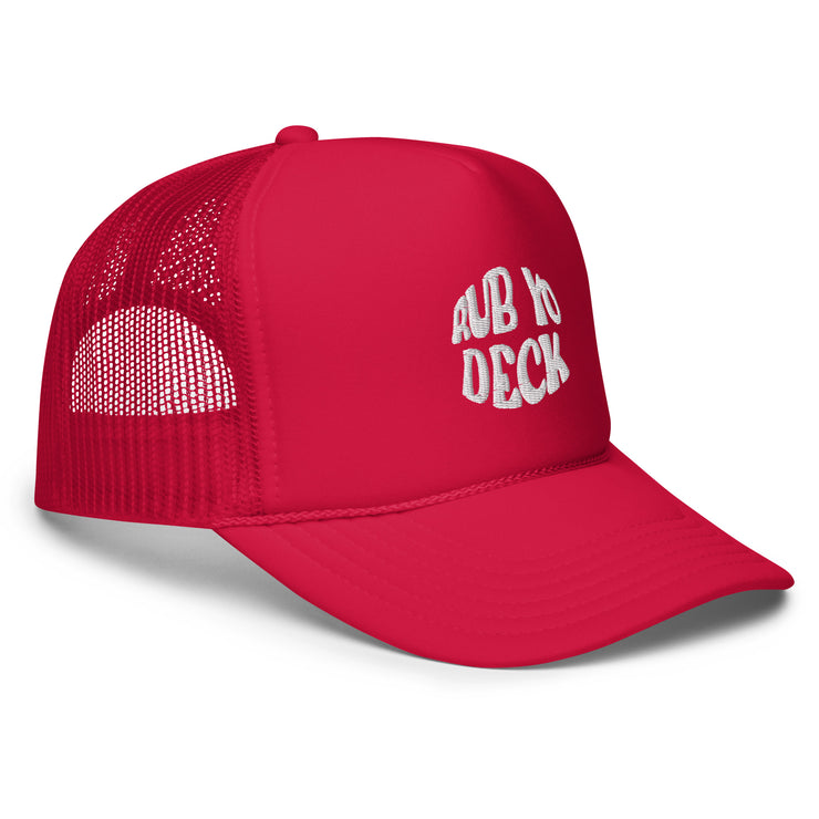 Rub Yo Deck Foam Trucker Hat